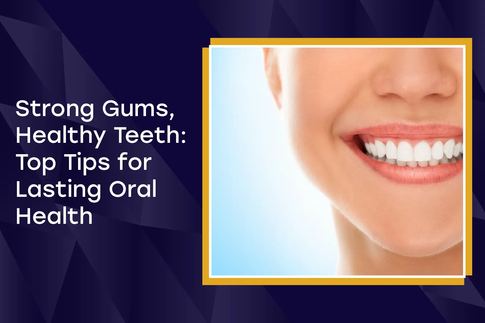 Strong Gums, Healthy Teeth