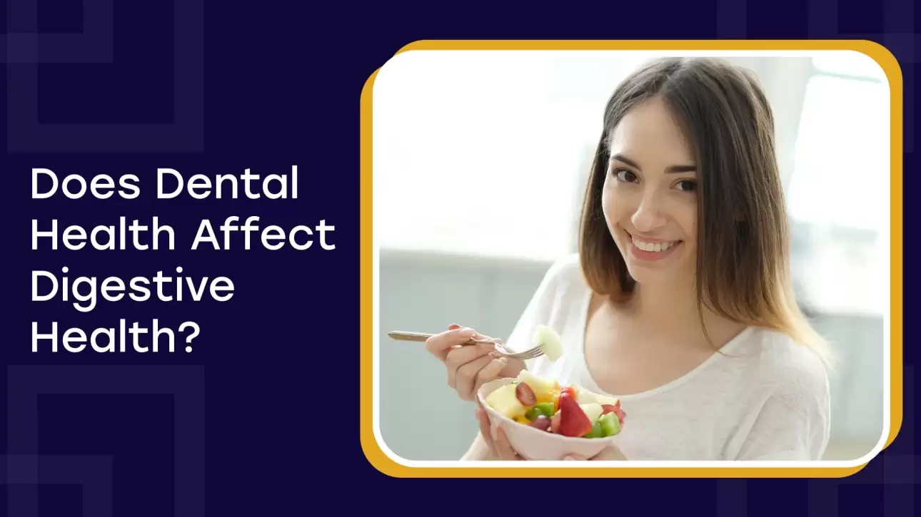 Does Dental Health Affect Digestive Health