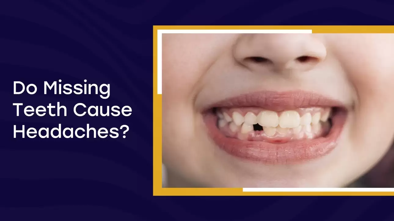 Missing Teeth Cause Headaches