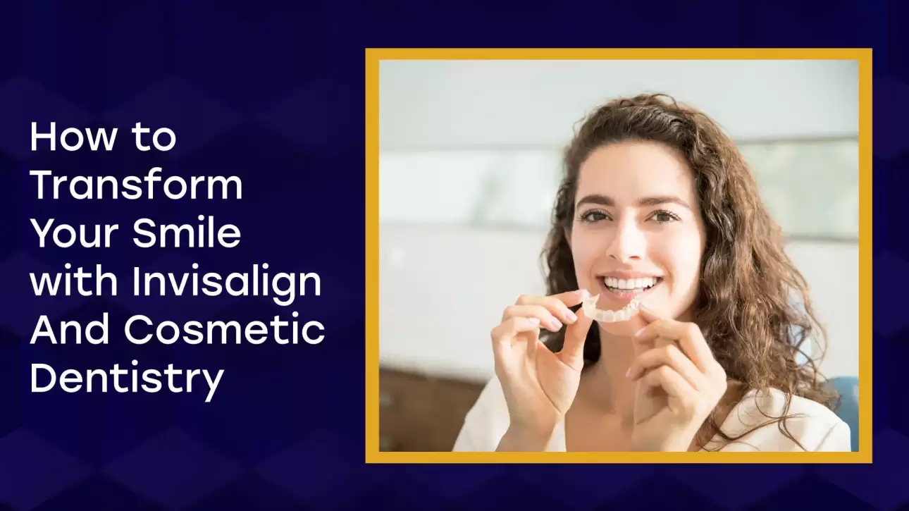 Transform Your Smile With Invisalign Cosmetic Dentistry