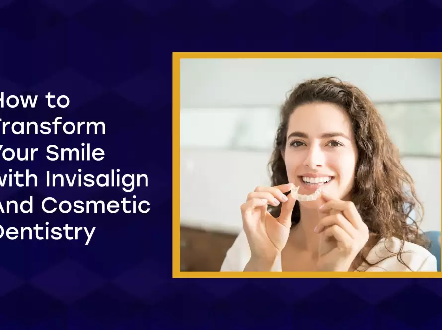 Transform Your Smile With Invisalign Cosmetic Dentistry